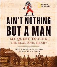 Ain't Nothing but a Man: My Quest to Find the Real John Henry - EyeSeeMe African American Children's Bookstore
