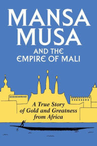 Mansa Musa and the Empire of Mali - EyeSeeMe African American Children's Bookstore
