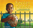 The Soccer Fence: A story of friendship, hope, and apartheid in South Africa - EyeSeeMe African American Children's Bookstore
