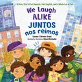 We Laugh Alike / Juntos nos reimos: A Story That's Part Spanish, Part English, and a Whole Lot of Fun