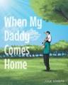 When My Daddy Comes Home