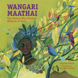 Wangari Maathai: The Woman Who Planted Millions of Trees - EyeSeeMe African American Children's Bookstore
